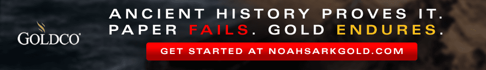 Goldco — Ancient history proves it. Paper fails. Gold endures. Get started at NoahsArkGold.com